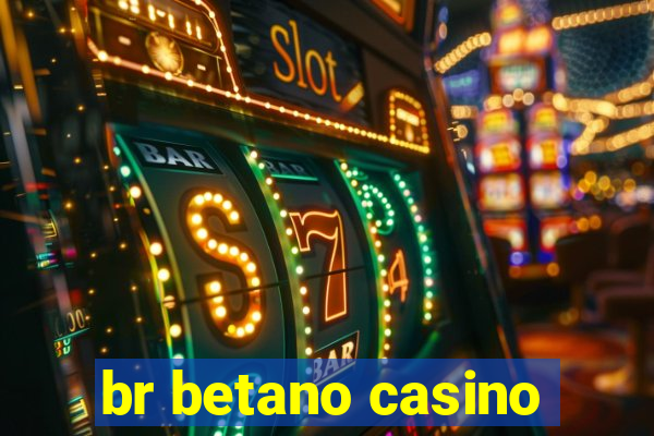 br betano casino