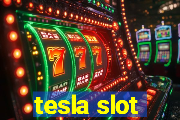 tesla slot