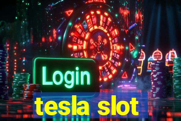 tesla slot