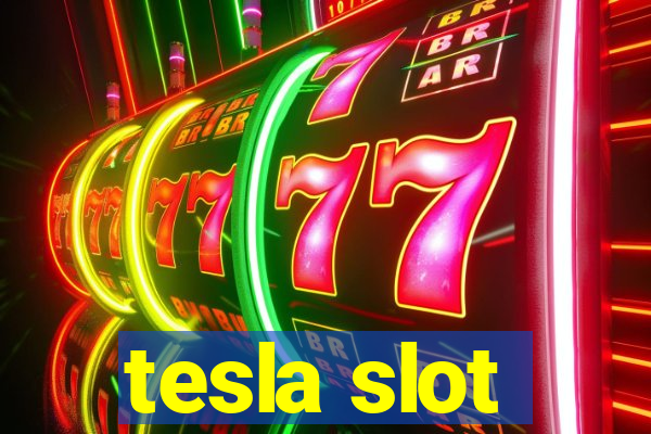 tesla slot