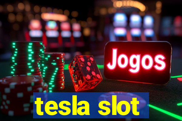 tesla slot