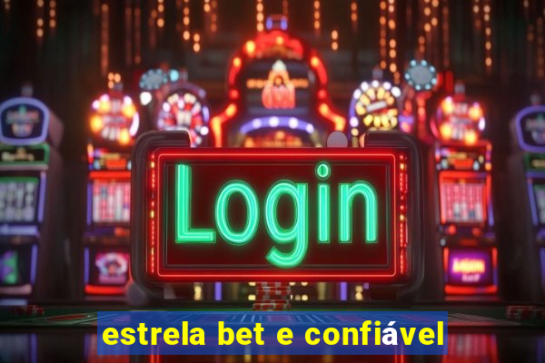 estrela bet e confiável