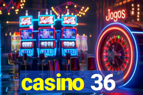 casino 36