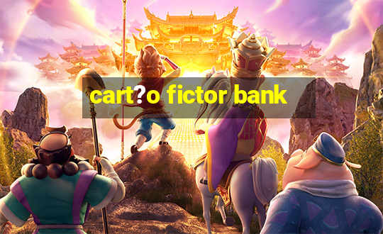 cart?o fictor bank