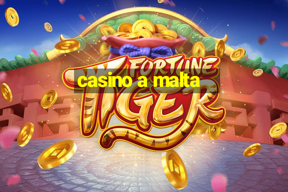 casino a malta