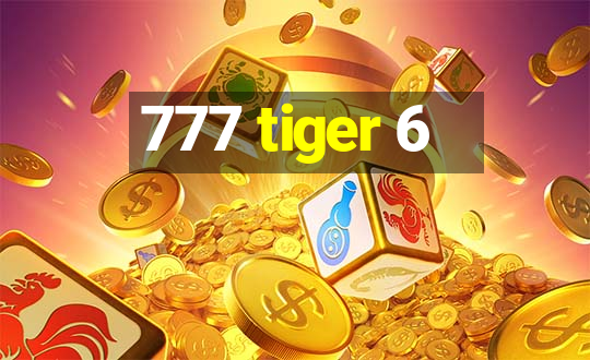 777 tiger 6