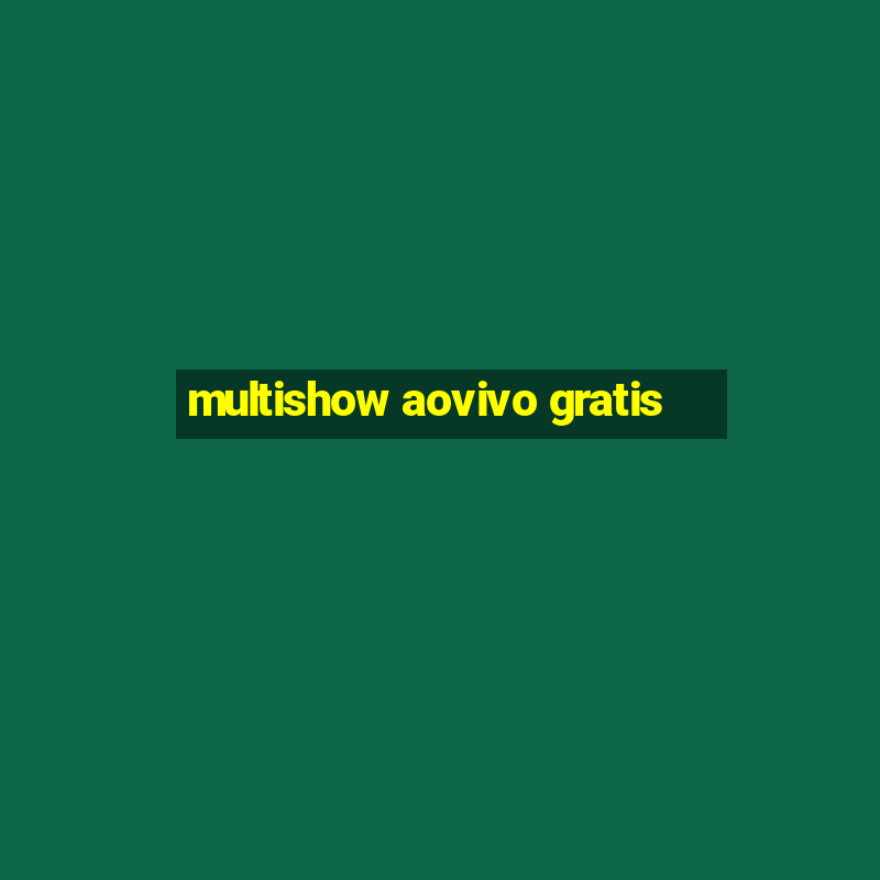 multishow aovivo gratis