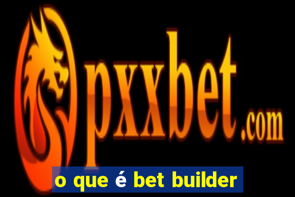 o que é bet builder