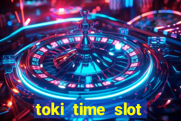 toki time slot free play