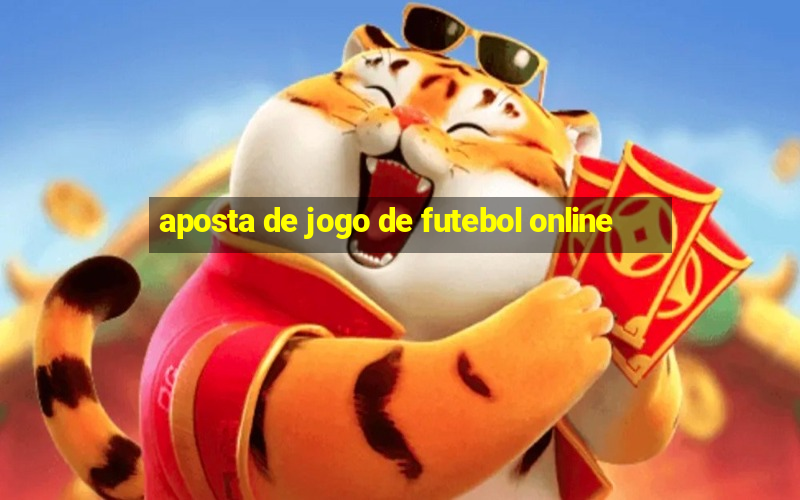 aposta de jogo de futebol online