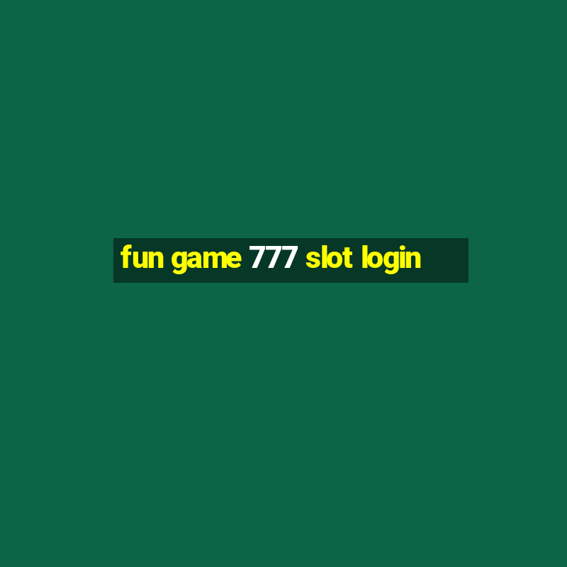 fun game 777 slot login