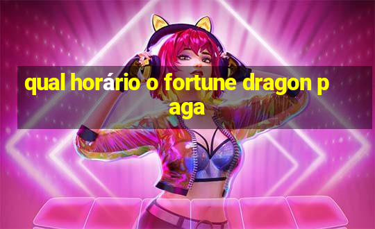 qual horário o fortune dragon paga