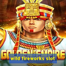 wild fireworks slot