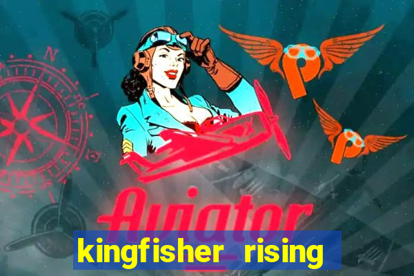 kingfisher rising slot demo