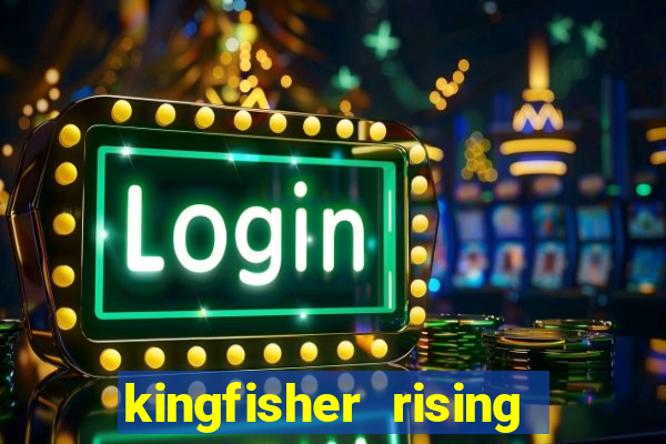 kingfisher rising slot demo