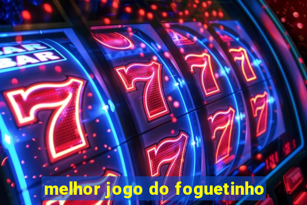 melhor jogo do foguetinho