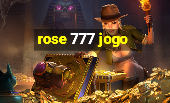 rose 777 jogo