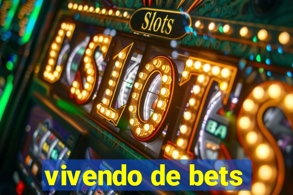 vivendo de bets