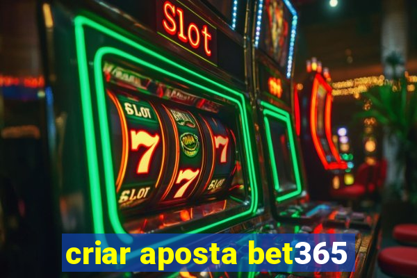 criar aposta bet365