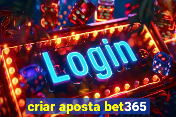 criar aposta bet365