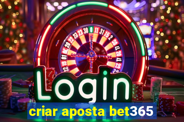 criar aposta bet365