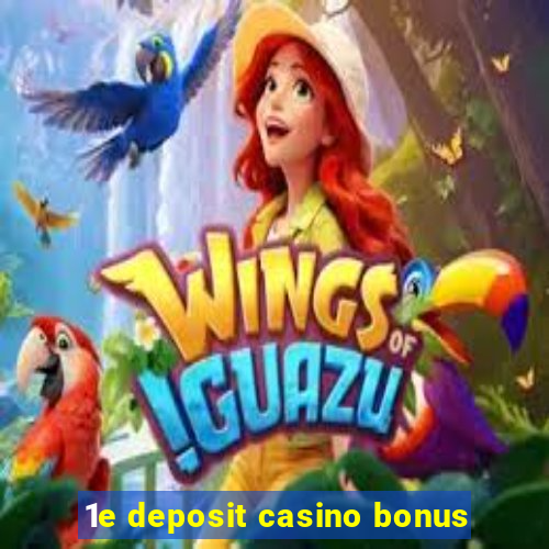 1e deposit casino bonus