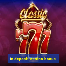 1e deposit casino bonus