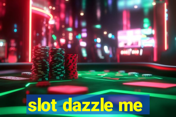 slot dazzle me