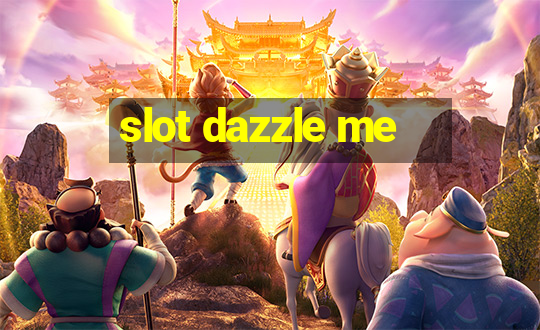 slot dazzle me