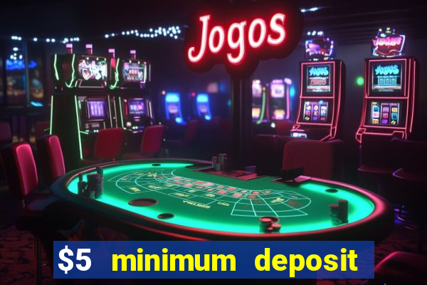 $5 minimum deposit casino ontario