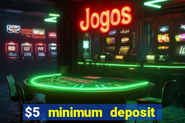 $5 minimum deposit casino ontario