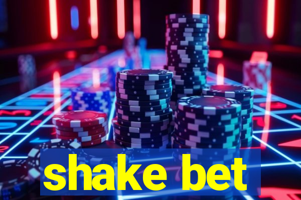 shake bet