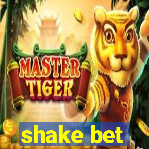 shake bet