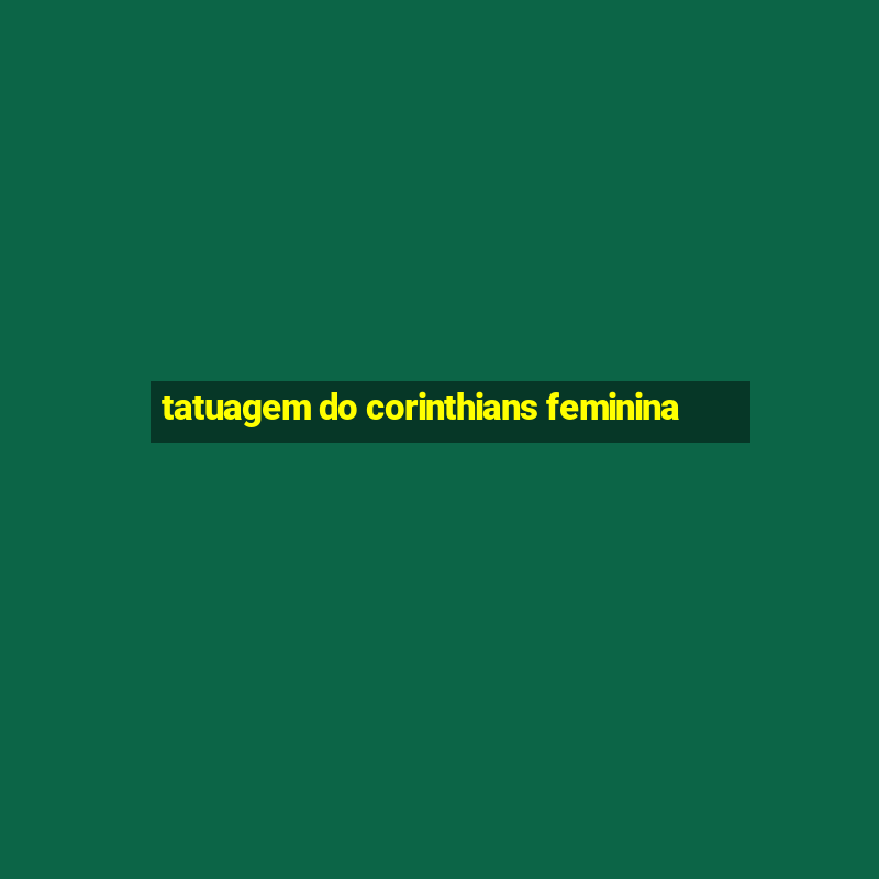 tatuagem do corinthians feminina