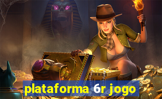 plataforma 6r jogo