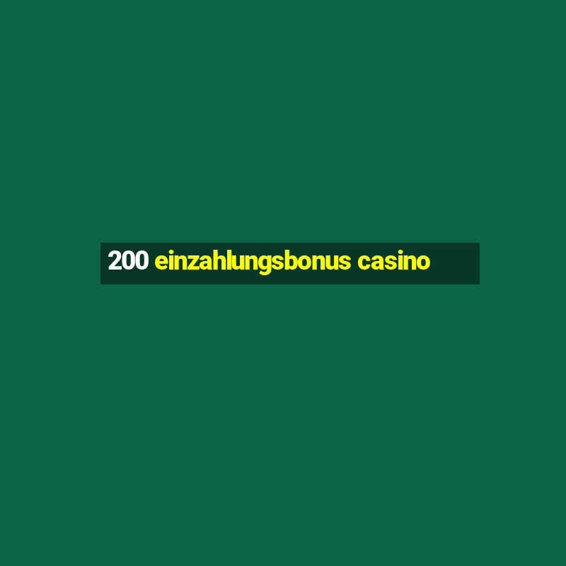 200 einzahlungsbonus casino