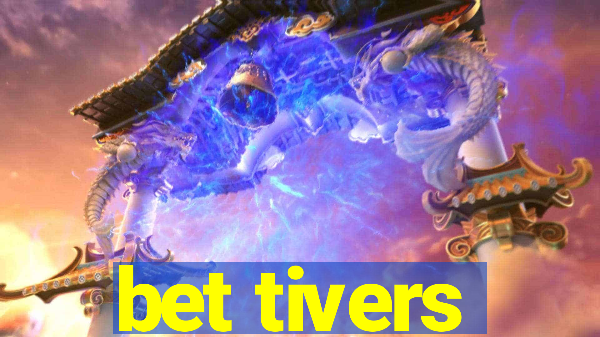 bet tivers