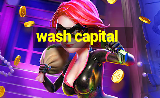 wash capital