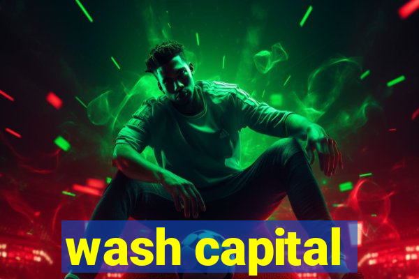 wash capital