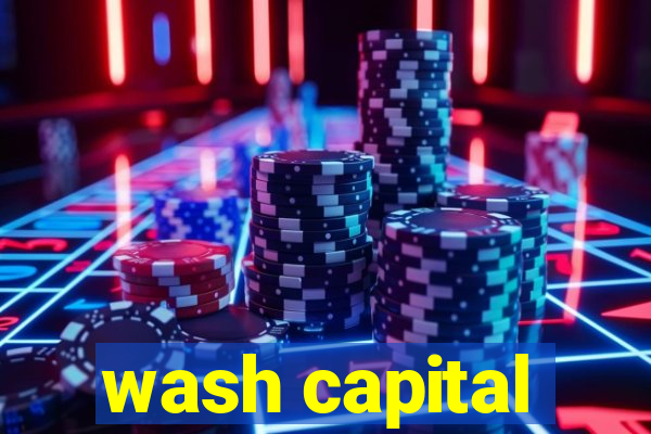 wash capital