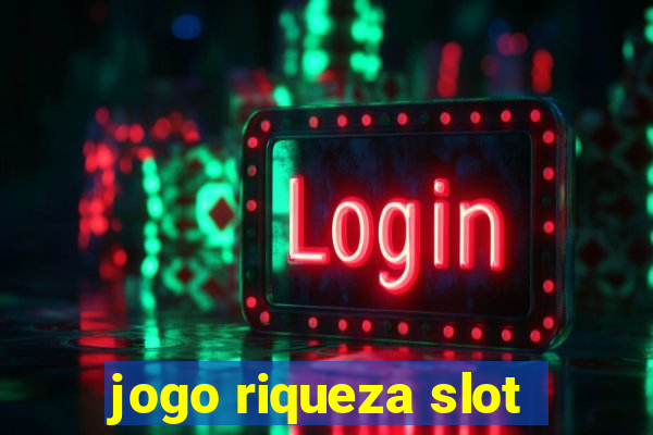 jogo riqueza slot