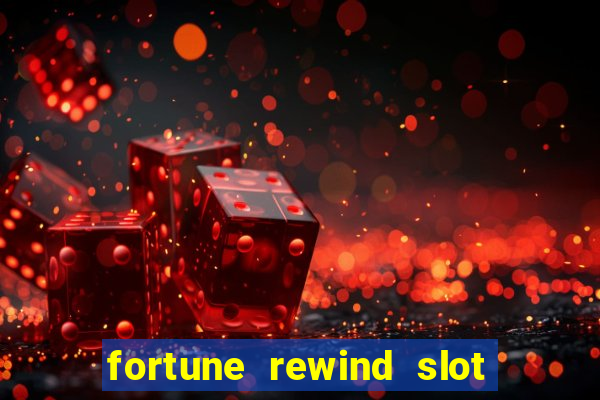 fortune rewind slot free play