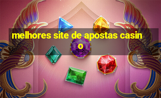 melhores site de apostas casino