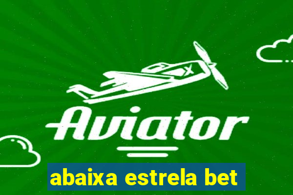 abaixa estrela bet