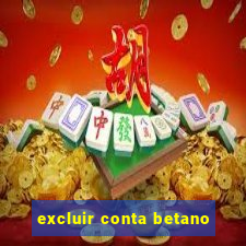 excluir conta betano