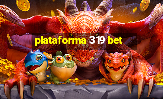 plataforma 319 bet