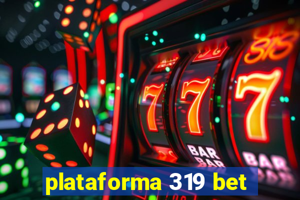 plataforma 319 bet