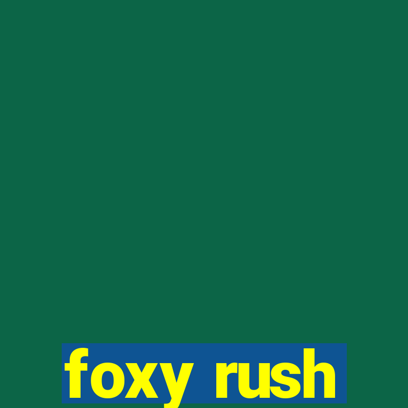 foxy rush