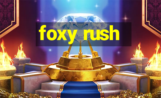 foxy rush