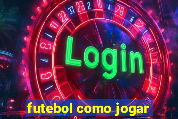 futebol como jogar